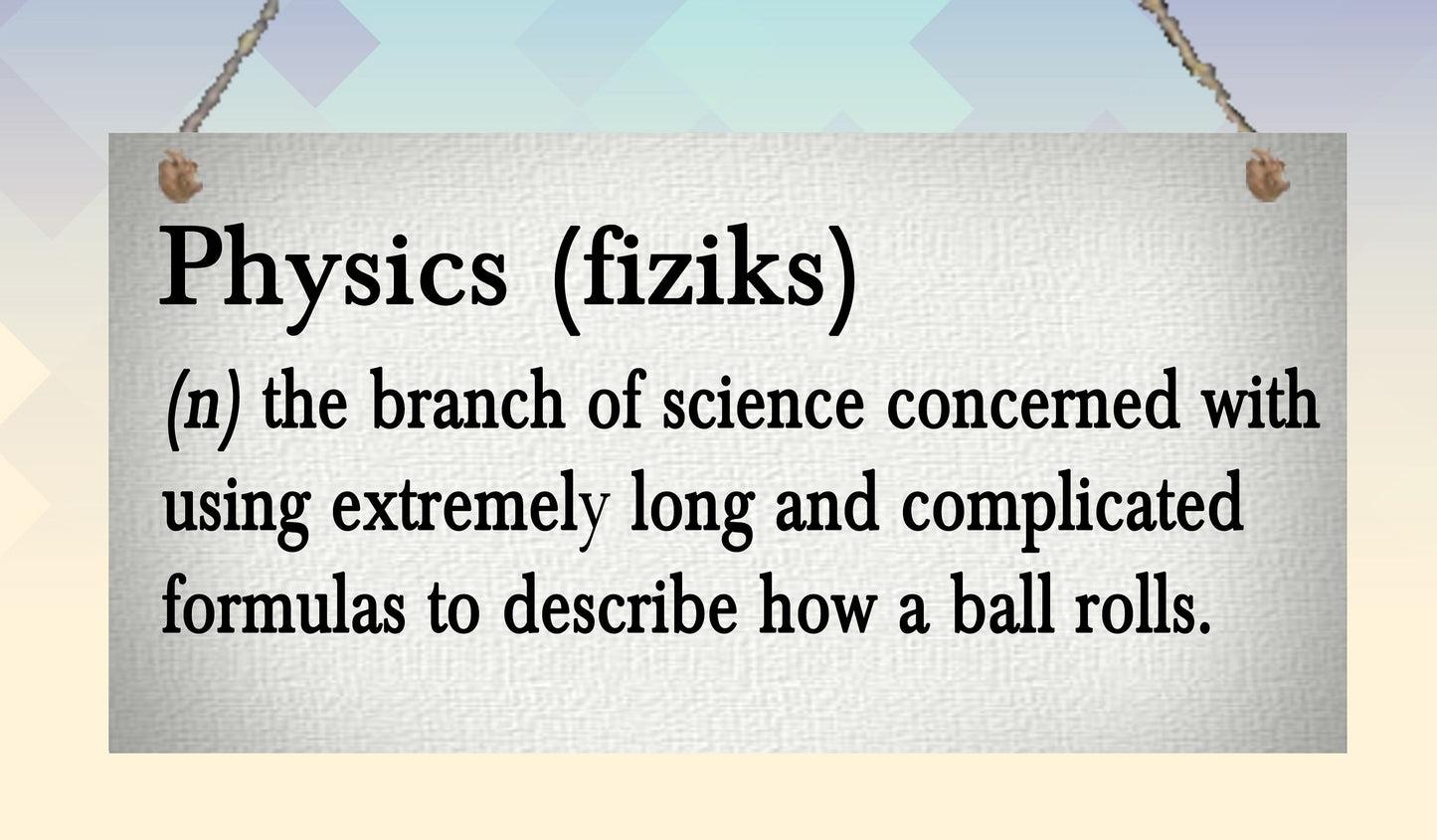 Physics Definition Funny Metal Hanging Wall Plaque Gift Present Birthday Christmas