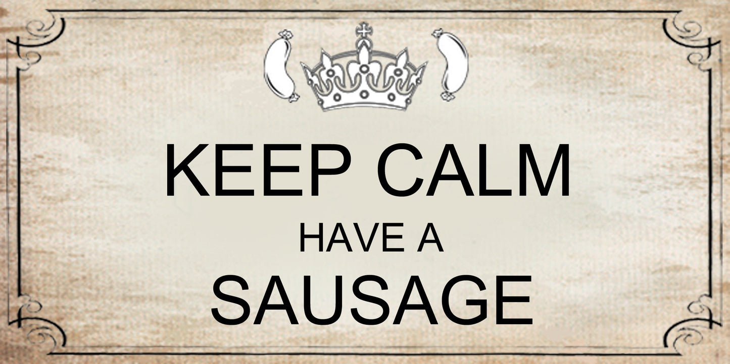 Funny Keep Calm and Have a Sausage Metal Hanging Plaque Birthday Christmas Present Gift Best Friend