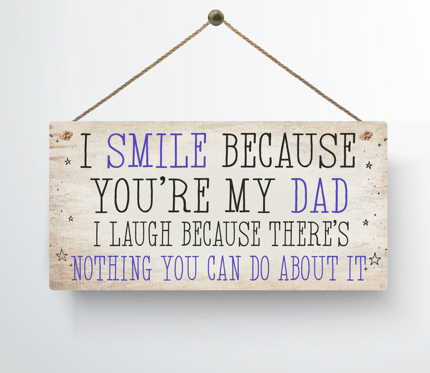 I Smile Because You're My Dad Funny METAL Plaque Father's Day Sign Gift for Dad
