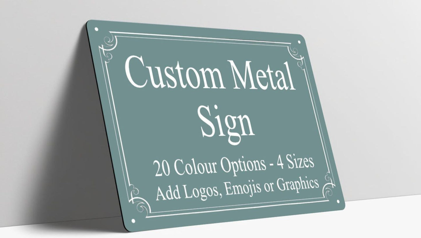Custom Metal Sign Personalised Colour Plaque Gift Any Text Quotes Fun Gift Four Sizes Waterproof Indoor / Outdoor 20 Colours